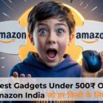 Amazon India gadgets under 500, affordable tech, best deals, budget gadgets, online shopping"