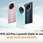 "OPPO A3 Pro Launch Date in India smartphone - Release, Specifications, Features