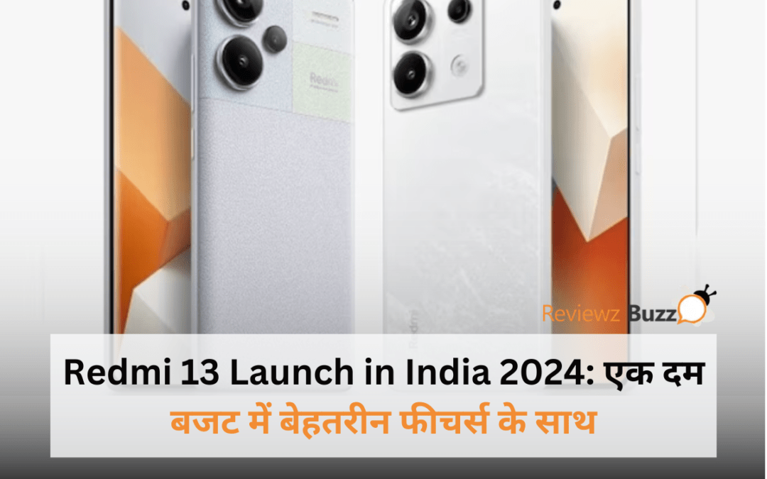 Redmi 13 launch India 2024, budget smartphone, latest technology, Xiaomi Redmi mobile, new features