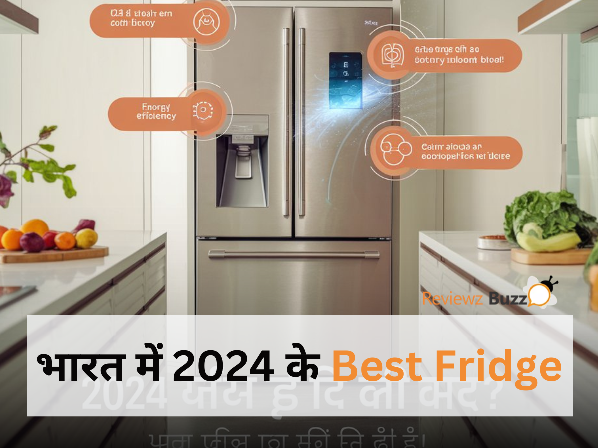 best refrigerators in India 2024, top fridge models, energy-efficient refrigerators, buying guide for fridges, stylish kitchen appliances