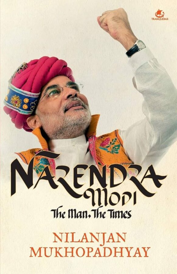Narendra Modi biography book, Modi the man the times, Indian Prime Minister profile, Narendra Modi leadership insights, best political biography India