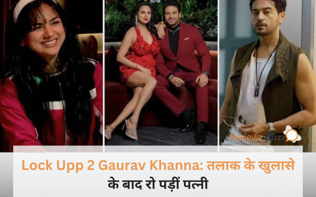 Lock Upp 2 में हुआ गौरव खन्ना और आकांक्षा चमोला का आमना-सामना, रोते हुए आकांक्षा से बोले गौरव— ‘तूने तो मेरी बैंड बजा दी यार!’ क्या तलाक पर लग गई पक्की मुहर?