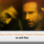 Akshay Kumar Haiwaan Teaser Release में अक्षय कुमार का डरावना लुक और सैफ अली खान का इंटेंस अवतार